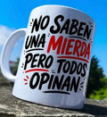 Taza No saben una mierda pero todos opinan